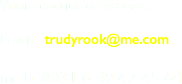 Voor reacties en vragen: Email: trudyrook@me.com mob. 0031 6 49 42 45 64 